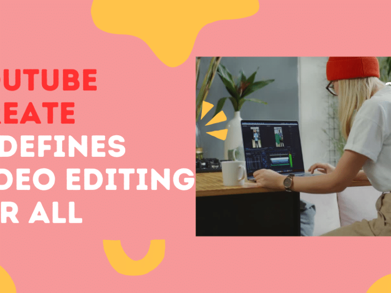 YouTube Create Redefines Video Editing for All